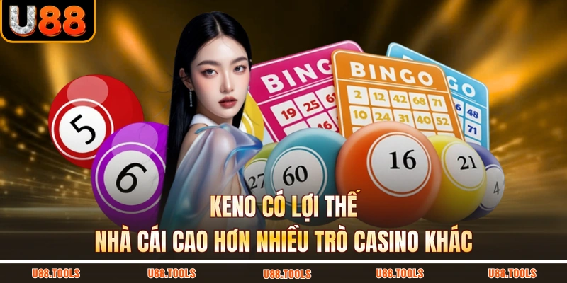 Keno có lợi thế nhà cái cao hơn nhiều trò casino khác