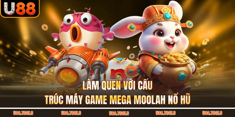 Làm quen với cấu trúc máy game Mega Moolah nổ hũ
