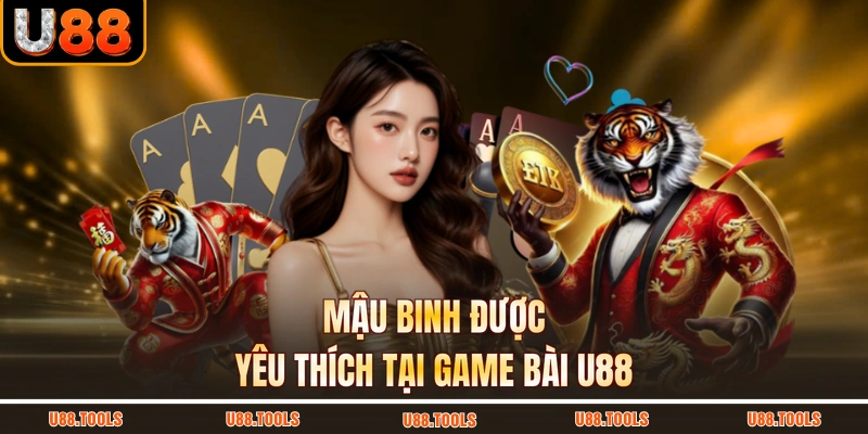 Mậu Binh được yêu thích tại game bài U88